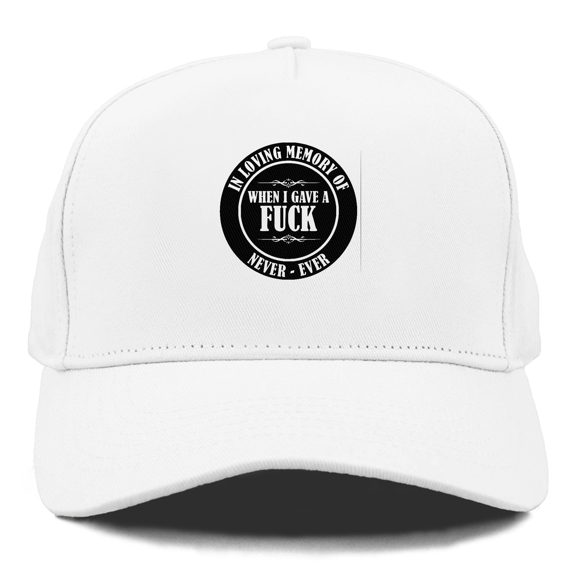 In loving memory of never ever when l gave a fuck Hat