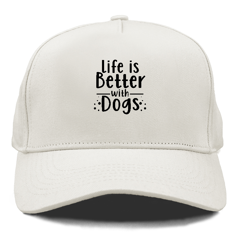 Life is better with dogs Hat