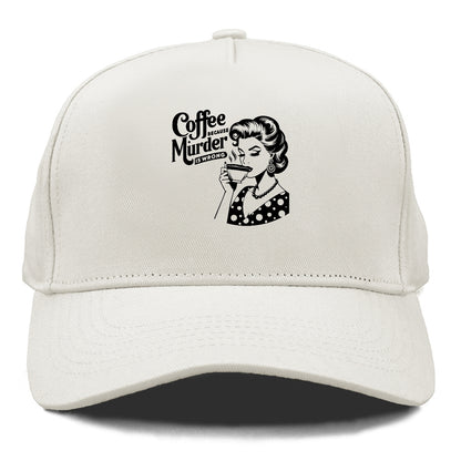 coffee because murder is wrong!! Hat