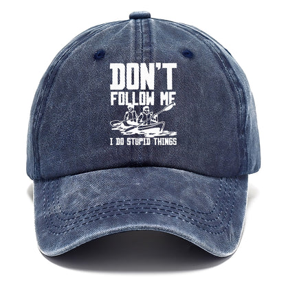  don't follow me i do stupid things Hat