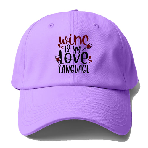 Wine Is My Love Language Baseball Cap For Big Heads