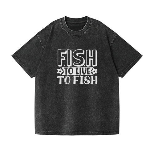 Fish To Live To Fish Vintage T-shirt