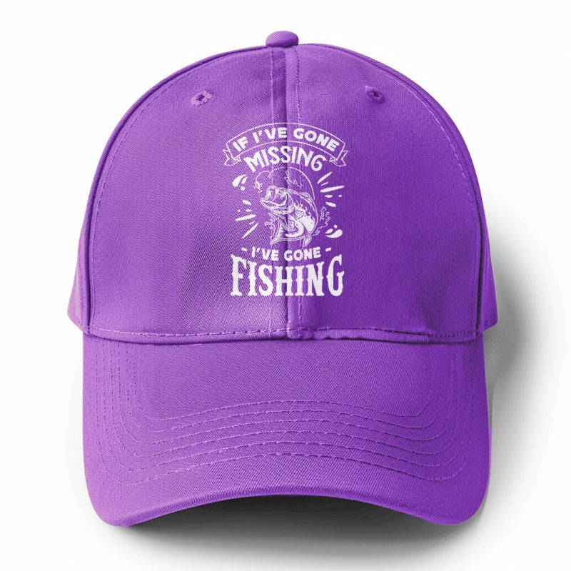 If Ive gone missing i've gone fishing Hat