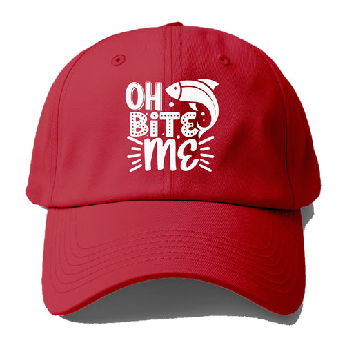 Oh Bite Me Baseball Cap