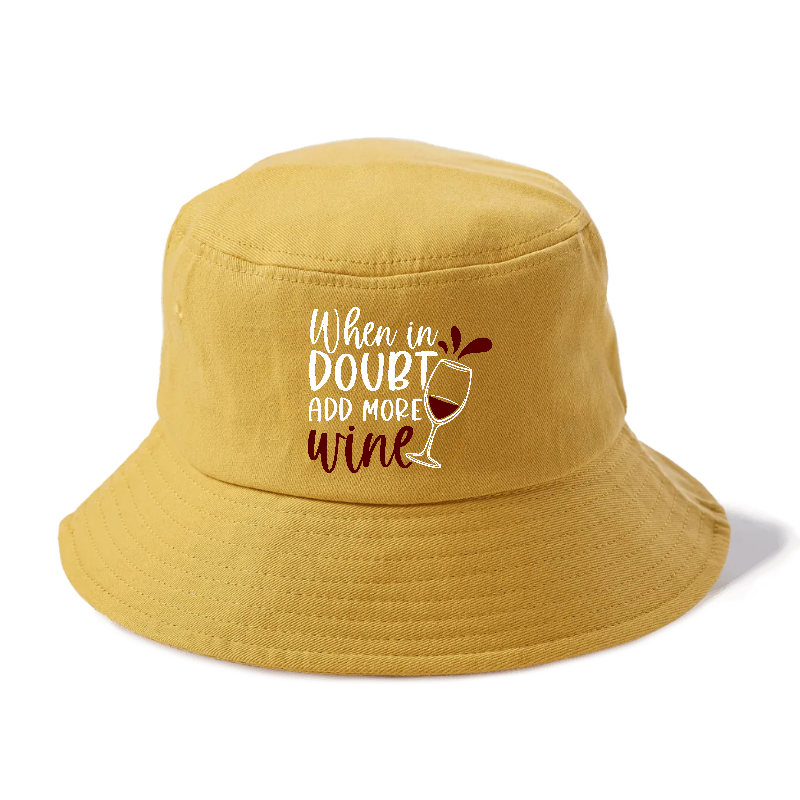 when in doubt add more wine Hat