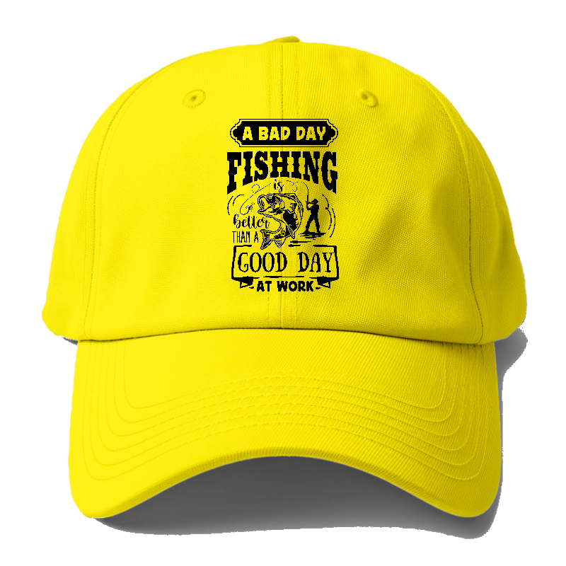 A bad day fishing better than a good day at work Hat