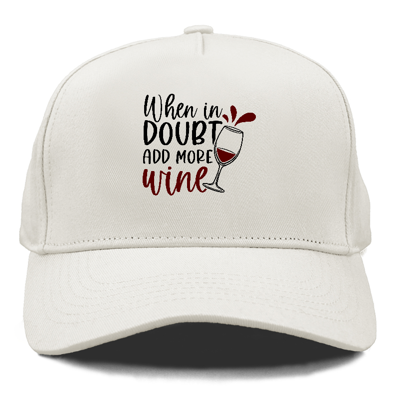 when in doubt add more wine Hat