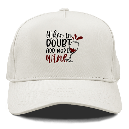 when in doubt add more wine Hat