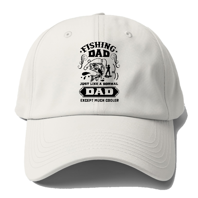 Fishing dad just like a normal dad except much cooler Hat