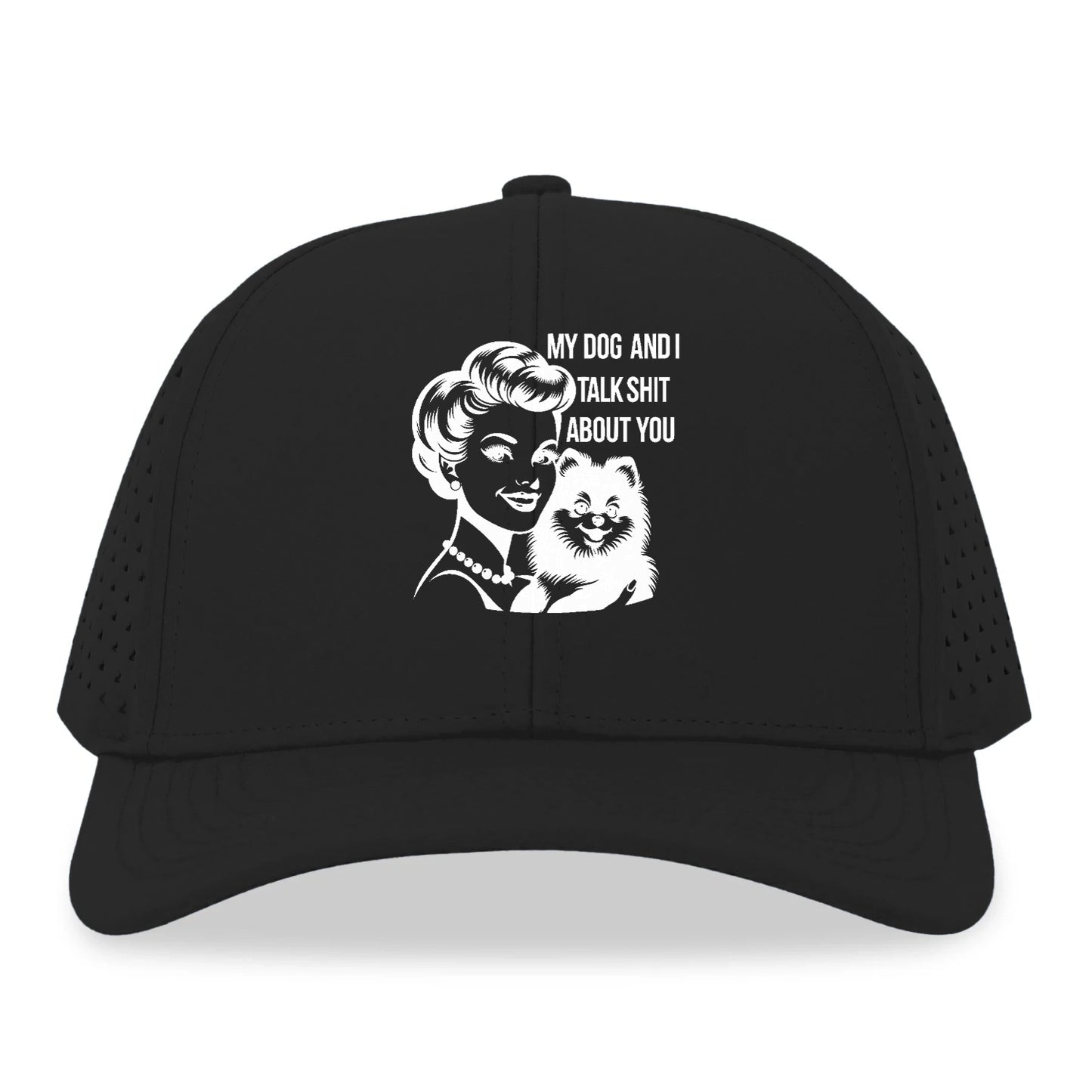 my dog and i talk shit about you! Hat