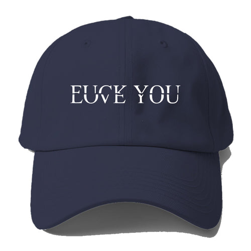 Fuck:love You Baseball Cap For Big Heads