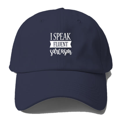 i speak fluent sarcasm Hat