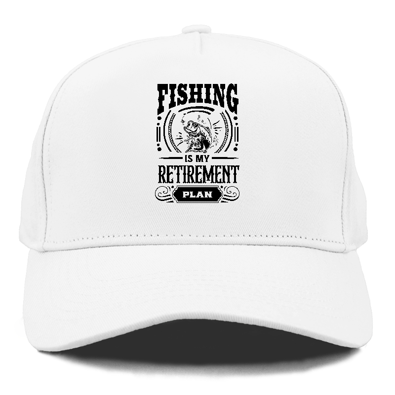 Fishing is my retirement plan Hat