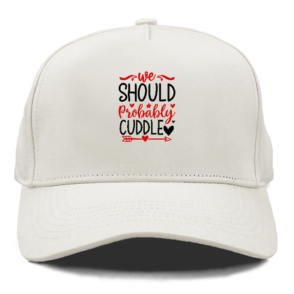 We should probably cuddle Hat