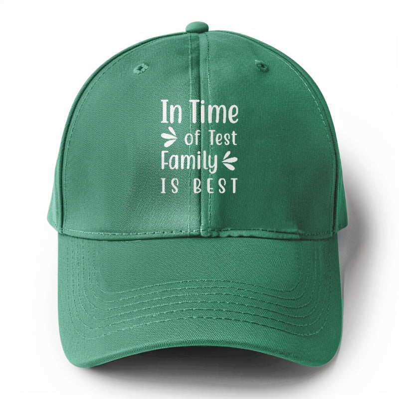 In time of test family is best Hat