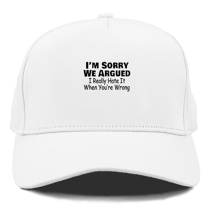 im sorry we argued Hat
