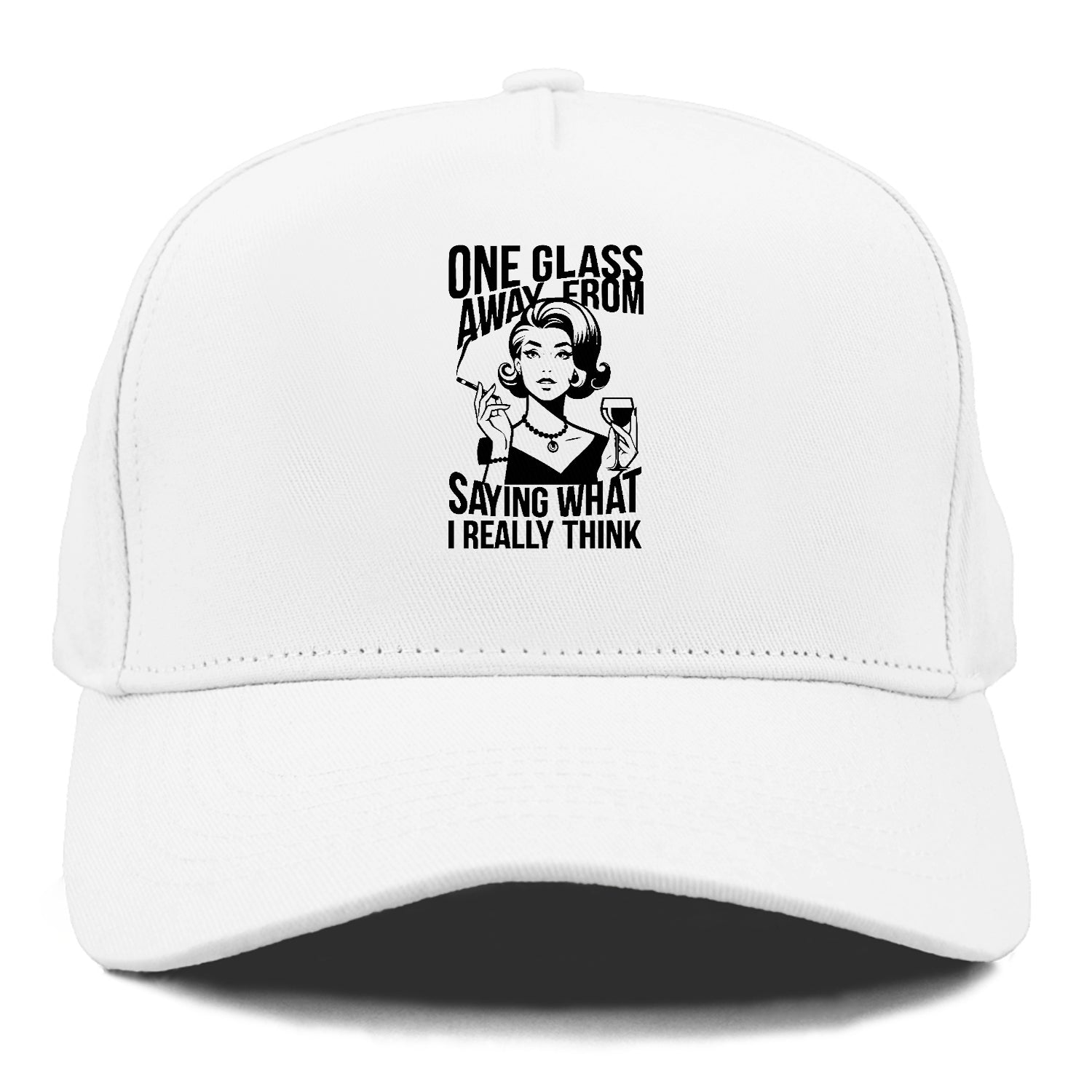 one glass away from saying what i really think Hat