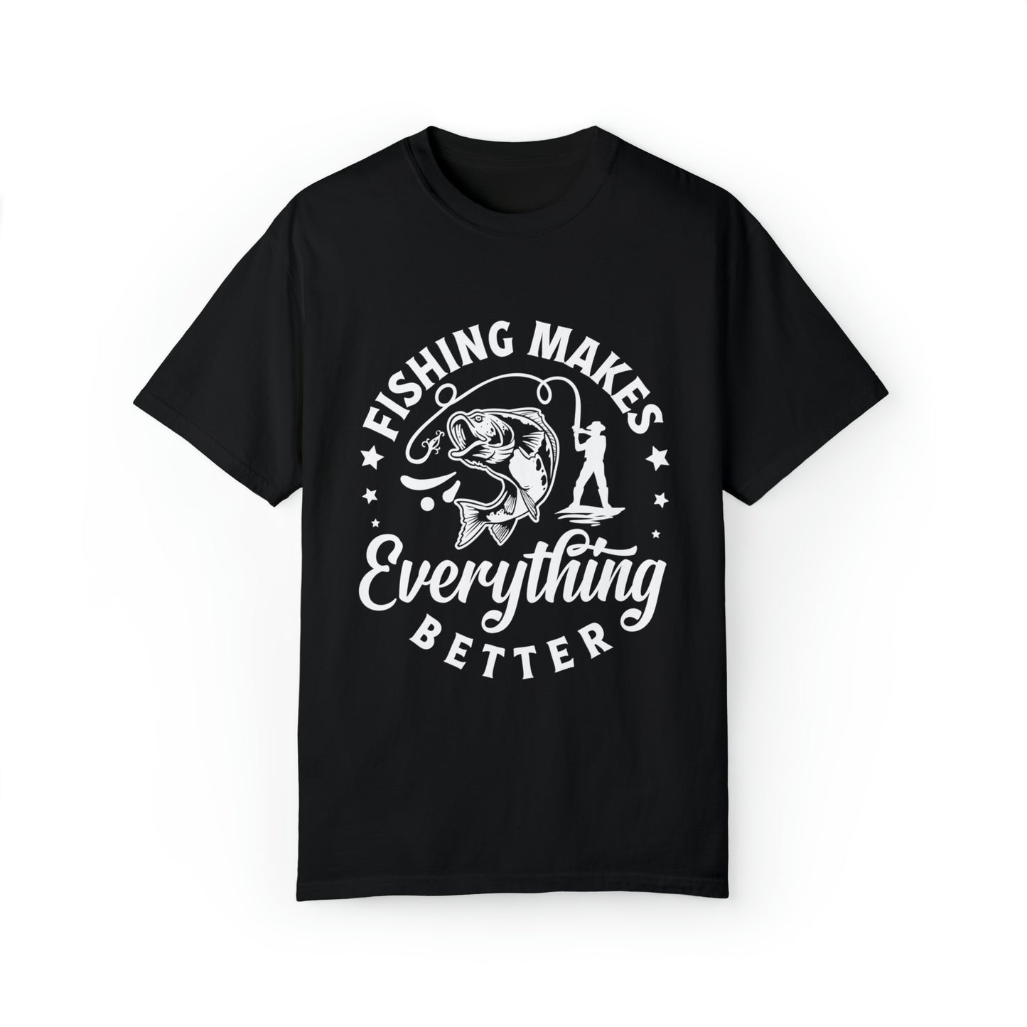 Fishing makes everything better T-shirt