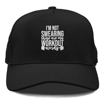 I'm Not Swearing These Are My Workout Words Hat