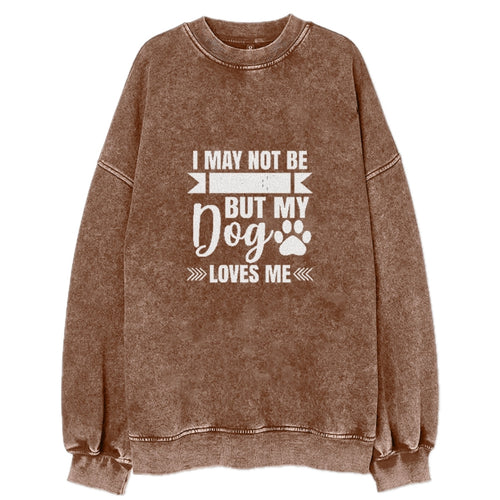 I May Not Be Perfect But My Dog Loves Me Vintage Sweatshirt