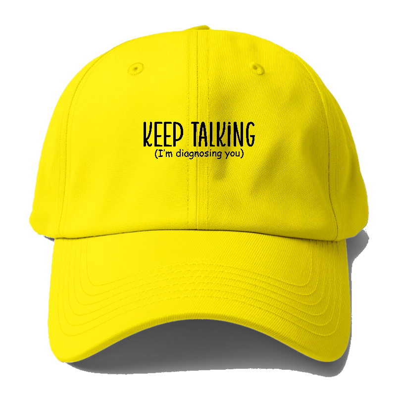 keep talking im diagnosing you Hat