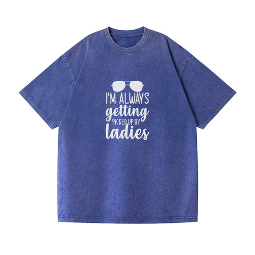 I M Always Getting Picked Up By Ladies Vintage T-shirt