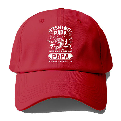 Fishing Papa Just Like A Normal Papa Except Much Cooler Baseball Cap