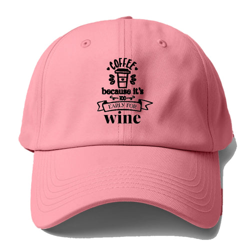 Morning Fuel: Because It's Too Early For Wine Baseball Cap For Big Heads