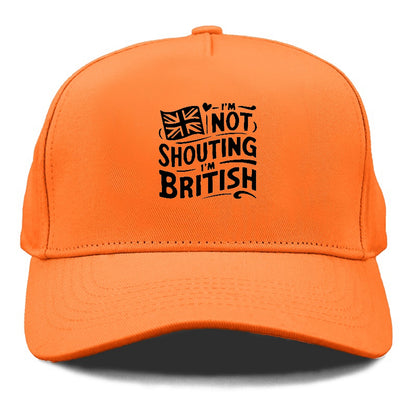 i'm not shouting i'm british Hat