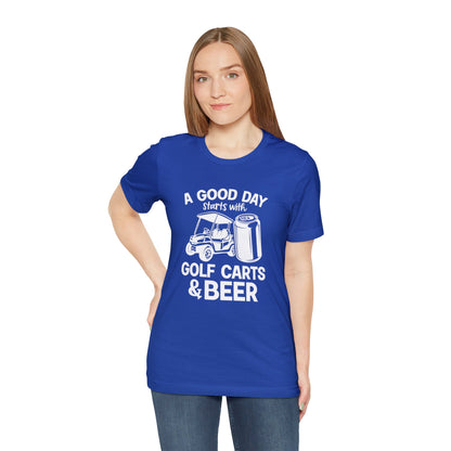 Un buen día comienza con carritos de golf y camiseta de cerveza - Camiseta de manga corta