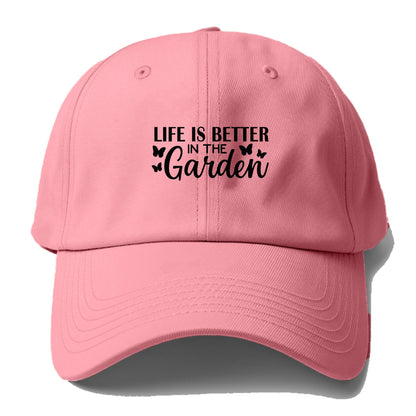 life is better in the garden Hat