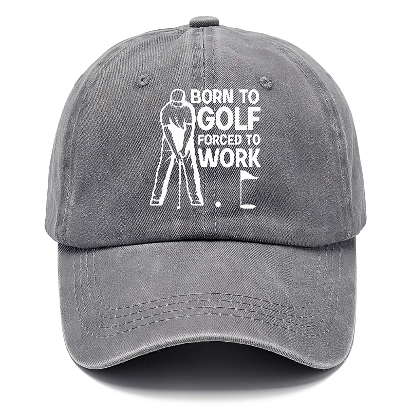 Born To Golf Forced To Work Hat