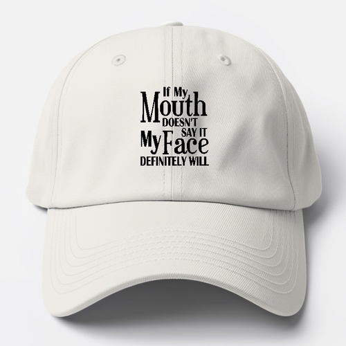 If My Mouth Doesnt Say It Baseball Cap