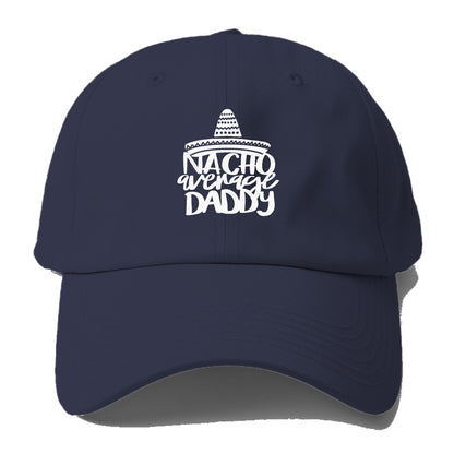 Nacho Average Daddy Hat