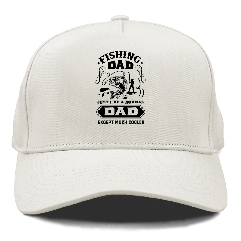 Fishing dad just like a normal dad except much cooler Hat