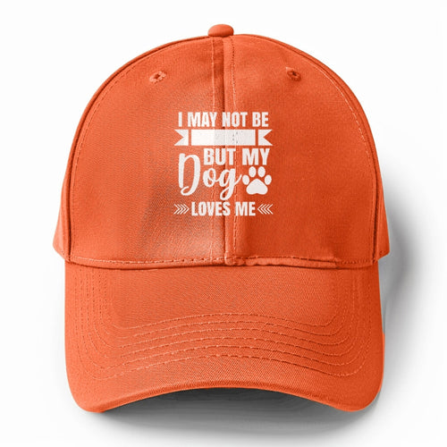 I May Not Be Perfect But My Dog Loves Me Solid Color Baseball Cap