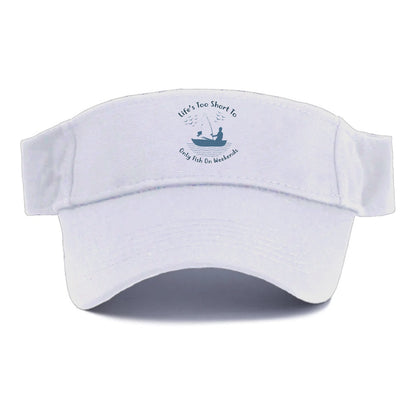 Life's too short to only fish on weekends Hat