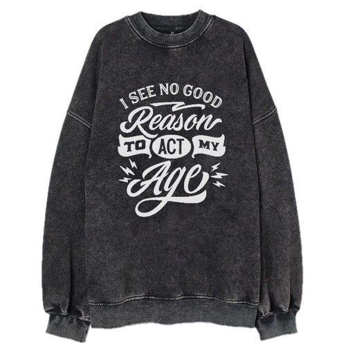 I See No Good Reason To Act My Page Vintage Sweatshirt