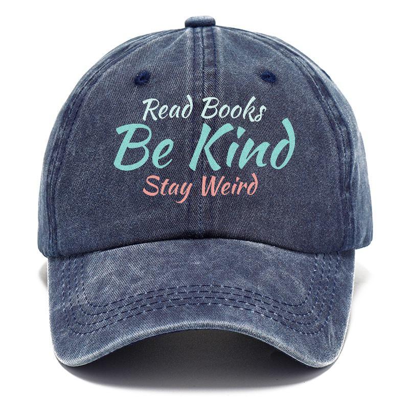 Quirky Wisdom: Embrace Individuality with the 'Read Books, Be Kind, Stay Weird' Hat - Pandaize