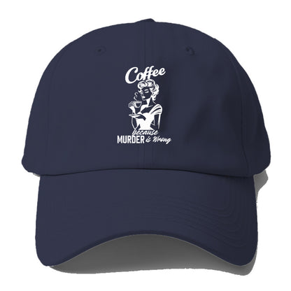 coffee because murder is wrong! Hat