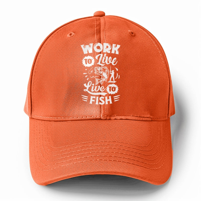 work to live Live to fish Hat