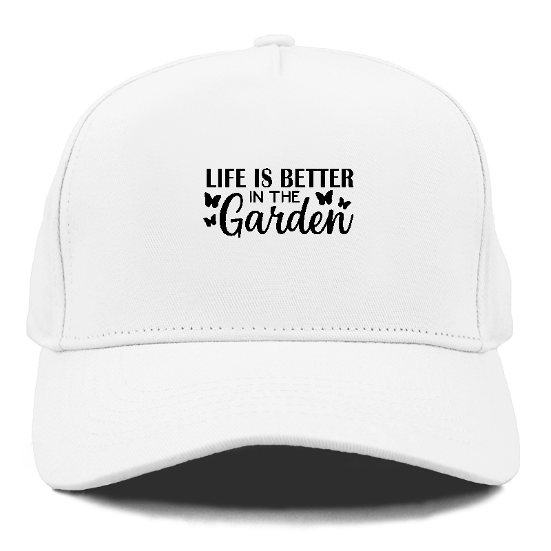 life is better in the garden Hat