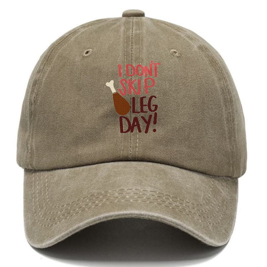 i don't skip Leg Day Hat