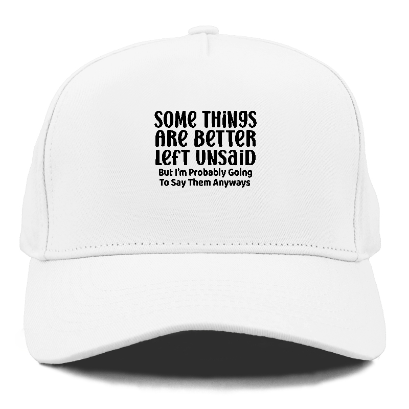 some things are better left unsaid Hat