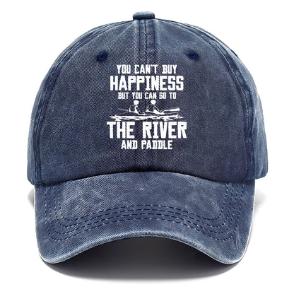 you can't buy happiness but you can go to the river and paddle Hat