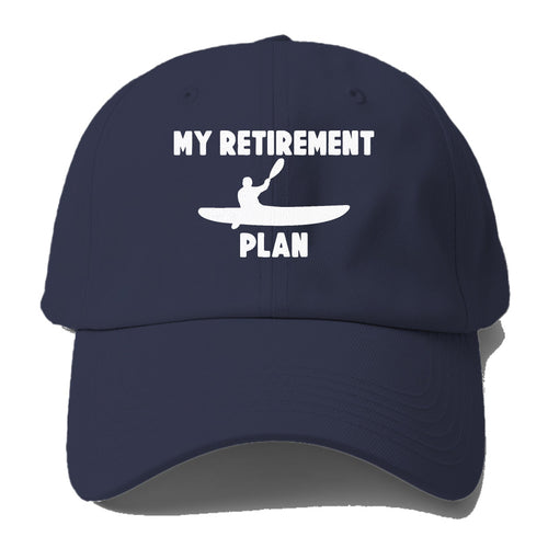 My Retirement Plan Is Kayak Baseball Cap