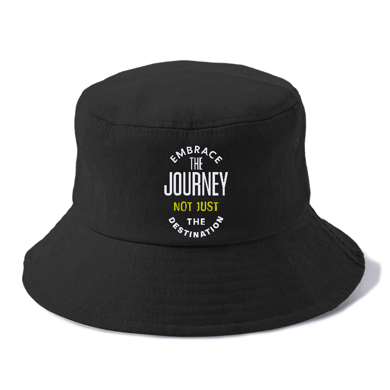 Embrace The Journey not just the destimation Hat