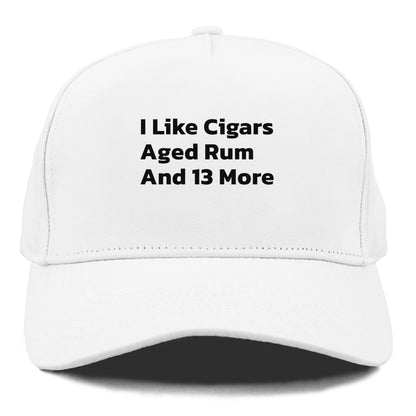 i like cigars aged rum and 13 more Hat