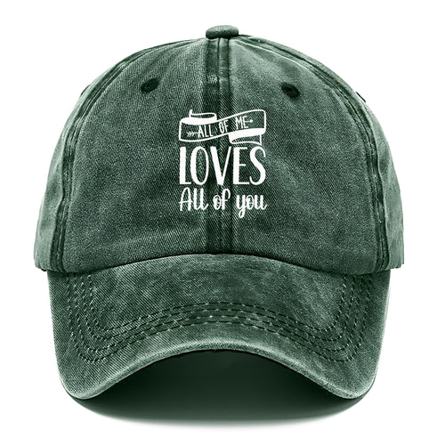 All Of Me Loves All Of You Classic Cap