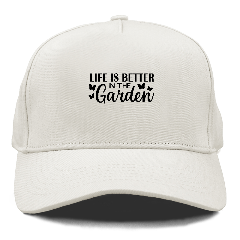 life is better in the garden Hat